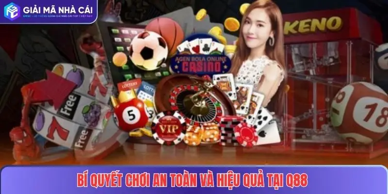 Bí quyết chơi an toàn và hiệu quả tại Q88