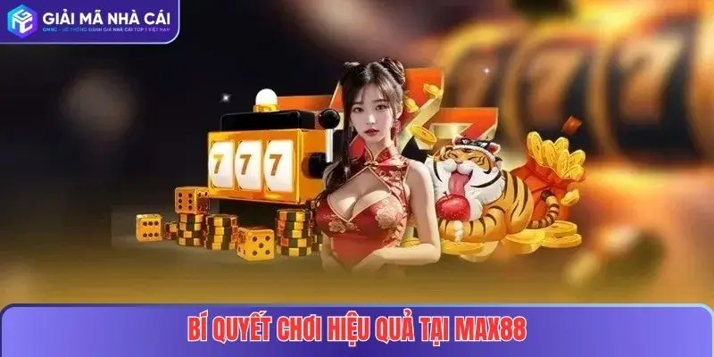 MAX88 – Điểm Đến Cá Cược Uy Tín, An Toàn Số 1 Tại Việt Nam 2025 4 Bí quyết chơi an toàn và hiệu quả tại MAX88