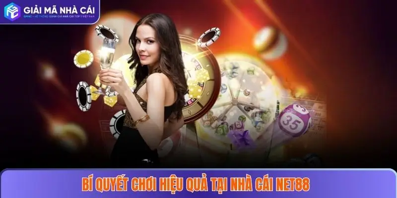 NET88 – Điểm Đến Nhà Cái Uy Tín Số 1 Cho Mọi Người Chơi 2025 4 Bí quyết chơi hiệu quả tại nhà cái NET88