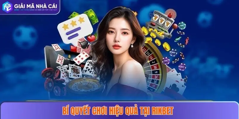 Bí quyết chơi an toàn và hiệu quả tại RIKBET