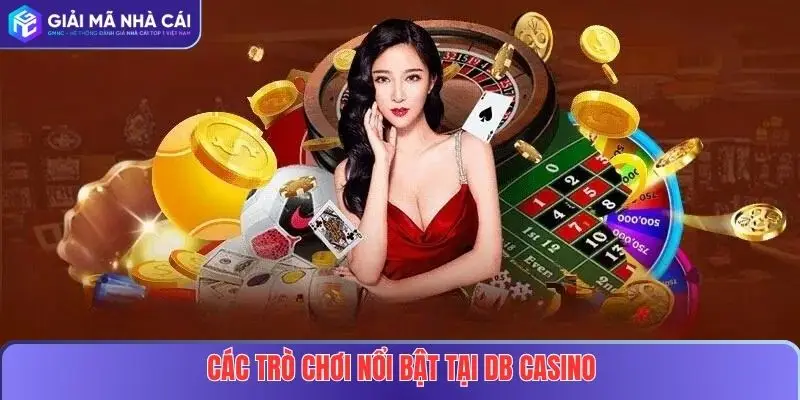 DB Casino Tại Nhà Cái Uy Tín – Trải Nghiệm Sòng Bạc Online Đẳng Cấp 3 Các trò chơi nổi bật tại DB Casino