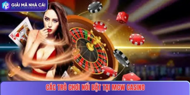 MCW Casino Tại Nhà Cái Uy Tín – Trải Nghiệm Sòng Bạc Online Đỉnh Cao 3 Các trò chơi nổi bật tại cổng game MCW Casino