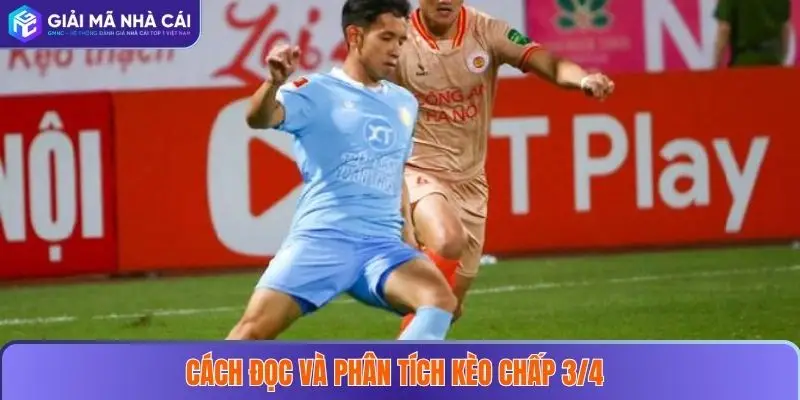 Cách đọc và phân tích kèo chấp 3/4