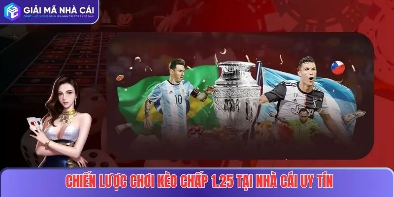 Giải Mã Kèo Chấp 1.25: Bí Quyết Thắng Cược Bóng Đá Tại Nhà Cái Uy Tín 4 Chiến lược chơi kèo chấp 1.25 tại nhà cái uy tín
