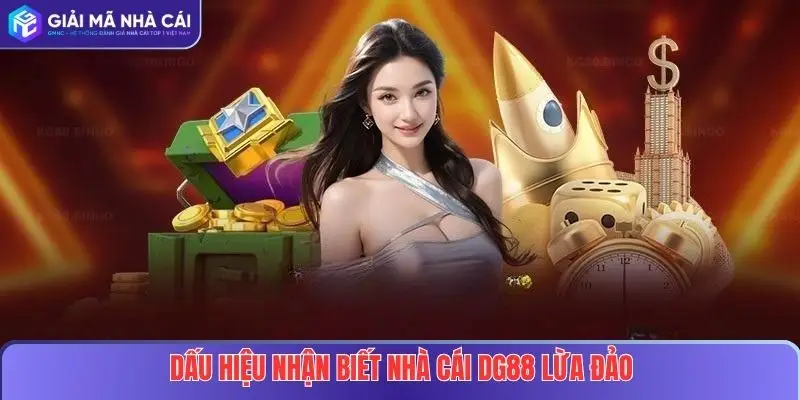 Dấu hiệu nhận biết nhà cái DG88 lừa đảo