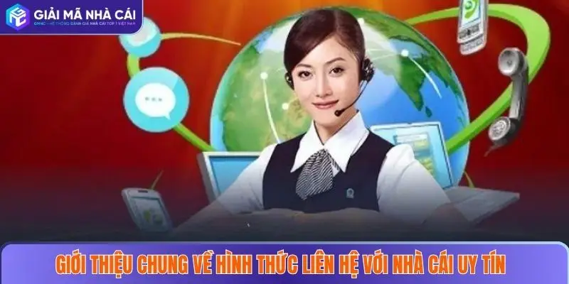 Liên Hệ 1 Giới thiệu chung về hình thức liên hệ với nhà cái uy tín