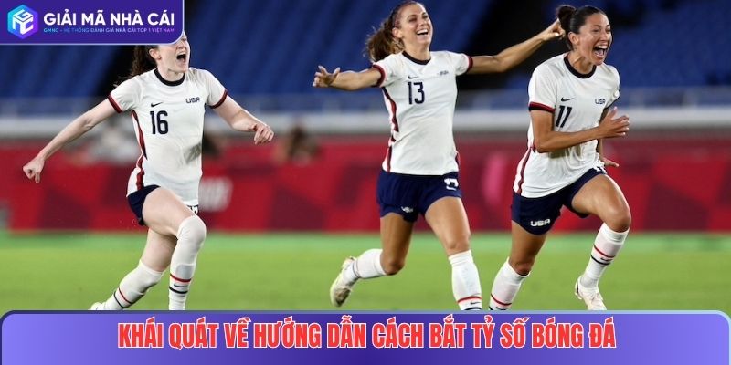 Hướng Dẫn Cách Bắt Tỷ Số Bóng Đá Hiệu Quả Tại Nhà Cái Uy Tín 2 Khái quát về Hướng dẫn cách bắt tỷ số bóng đá