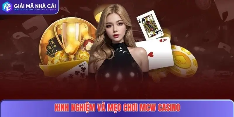MCW Casino Tại Nhà Cái Uy Tín – Trải Nghiệm Sòng Bạc Online Đỉnh Cao 4 Kinh nghiệm và mẹo chơi tại MCW Casino