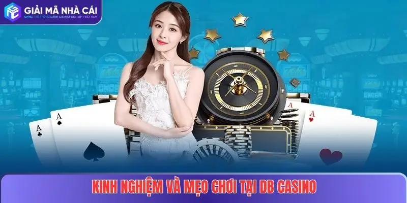 DB Casino Tại Nhà Cái Uy Tín – Trải Nghiệm Sòng Bạc Online Đẳng Cấp 4 Kinh nghiệm và mẹo chơi tại DB Casino