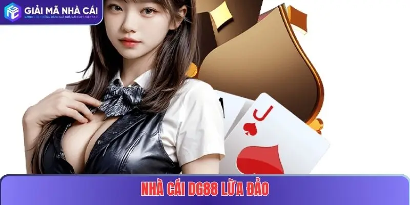 Nhà Cái DG88 Lừa Đảo