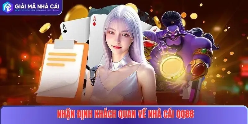 Nhận Định Khách Quan Về nhà cái QQ88