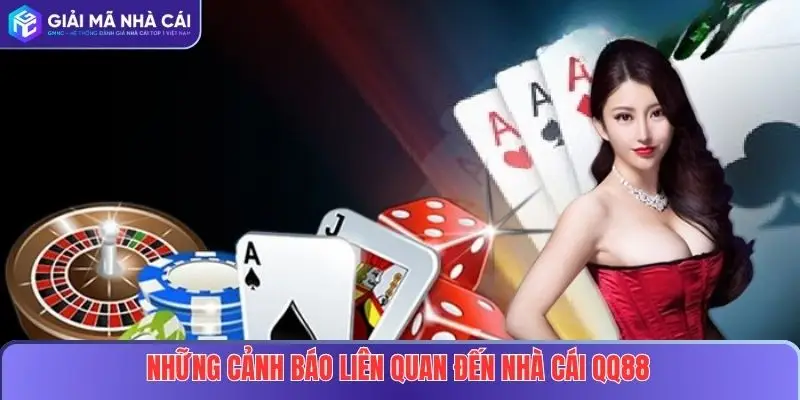 Những Cảnh Báo Liên Quan Đến nhà cái QQ88