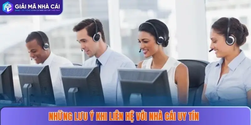 Liên Hệ 3 Những lưu ý khi liên hệ với nhà cái uy tín