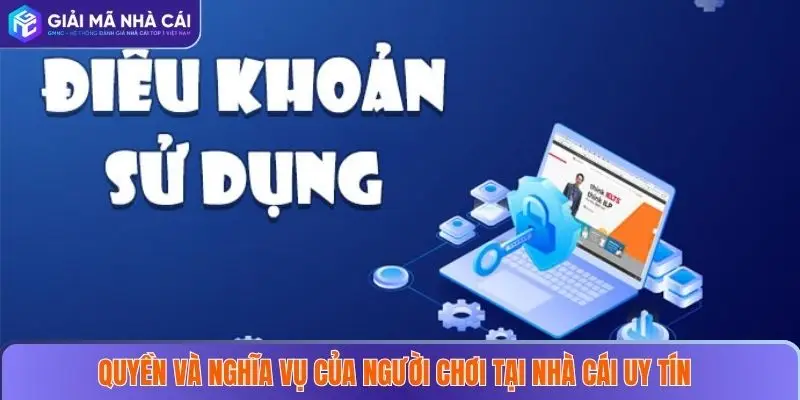 Điều Khoản Sử Dụng 2 Quyền và nghĩa vụ của người chơi tại nhà cái uy tín