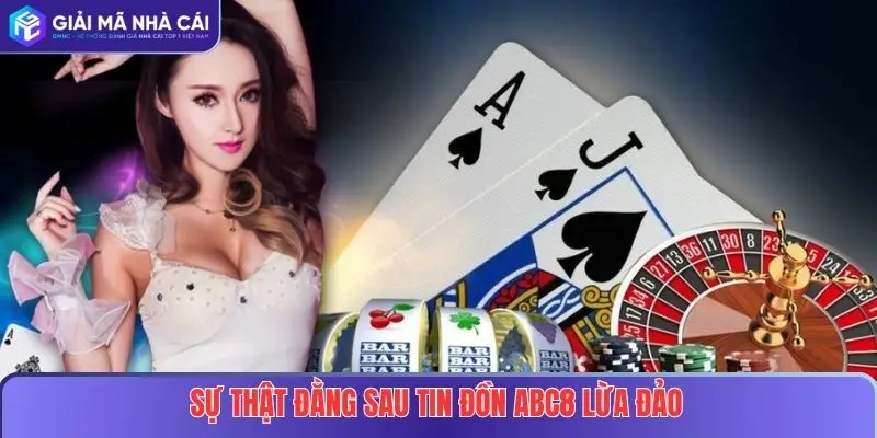 Sự thật đằng sau tin đồn ABC8 lừa đảo