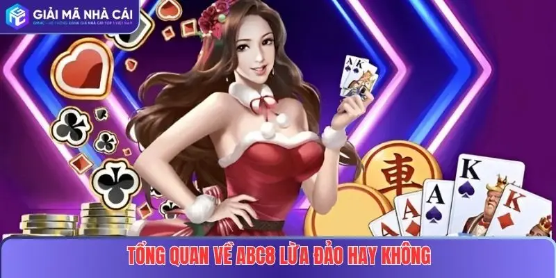 Tổng quan về ABC8 lừa đảo hay không