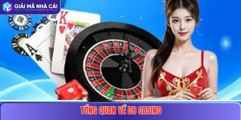 DB Casino Tại Nhà Cái Uy Tín – Trải Nghiệm Sòng Bạc Online Đẳng Cấp 2 Tổng quan về DB Casino