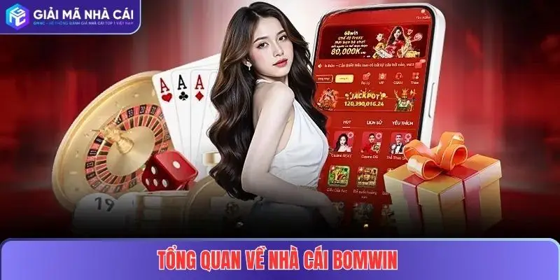 BOMWIN – Nhà Cái Uy Tín Hàng Đầu Tại Việt Nam Năm 2025 2 Tổng quan về nhà cái BOMWIN