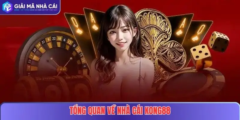KONG88 – Điểm Đến Cá Cược Uy Tín Dành Cho Mọi Người Chơi 2 Tổng quan về nhà cái KONG88