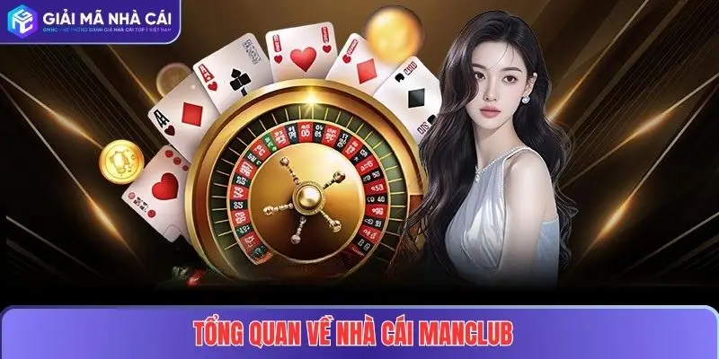 Tổng quan về nhà cái MANCLUB