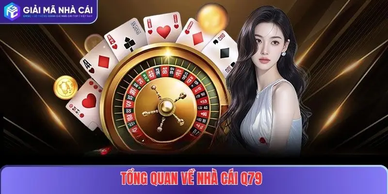 Nhà Cái Q79 Lừa Đảo – Sự Thật Mà Người Chơi Cần Biết Rõ 2 Tổng Quan Về Nhà Cái Q79