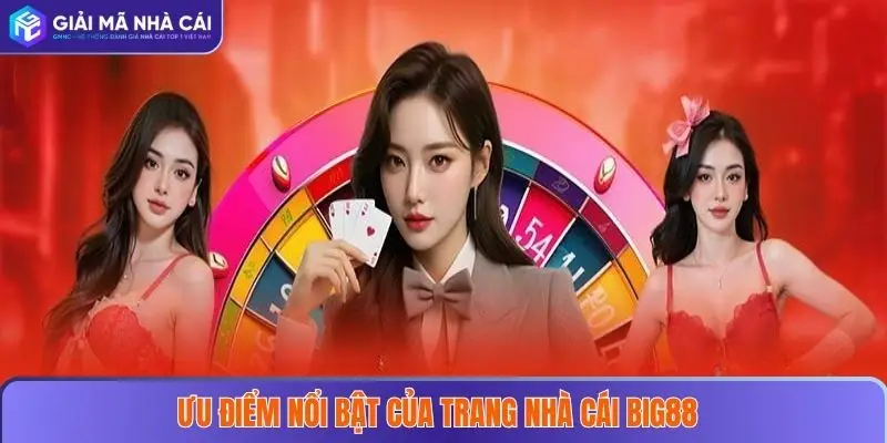 Ưu điểm nổi bật của trang nhà cái BIG88