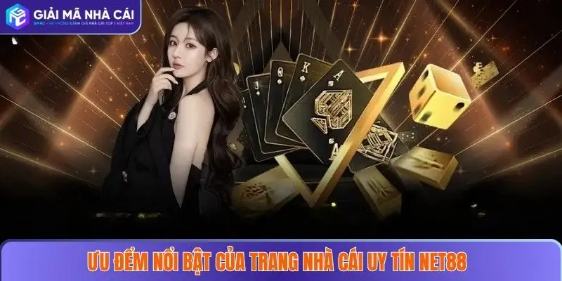 NET88 – Điểm Đến Nhà Cái Uy Tín Số 1 Cho Mọi Người Chơi 2025 3 Ưu điểm nổi bật của trang nhà cái NET88