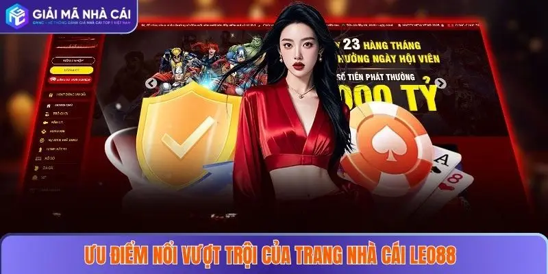 LEO88 – Sân Chơi Cá Cược Đáng Tin Cậy Cho Mọi Tín Đồ Game Thủ 3 Ưu điểm vượt trội của trang nhà cái LEO88